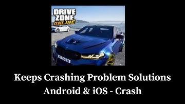 Drive Zone Online  App Crash Drive Zone Online  App Keeps Crashing Problem Solutions
