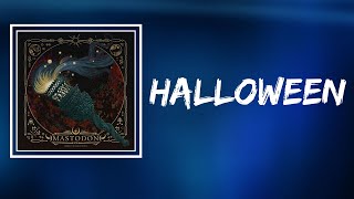 Mastodon - Halloween (Lyrics)