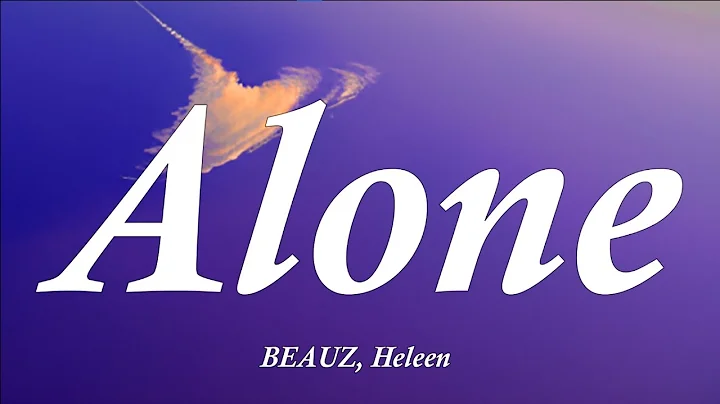 BEAUZ, Heleen - Alone ((Lyrics Music Video))