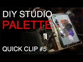 DIY Studio Palette: QUICK CLIP #5