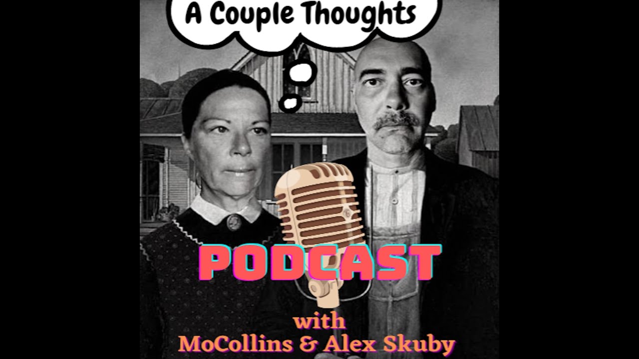 EP 3 | A Couple Thoughts Podcast w/ Mo Collins & Alex Skuby