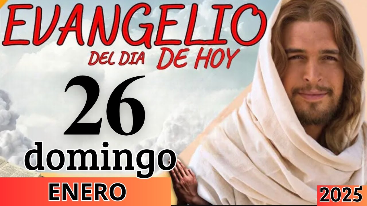EVANGELIO DE HOY DOMINGO 26 DE ENERO DEL 2025 - YouTube
