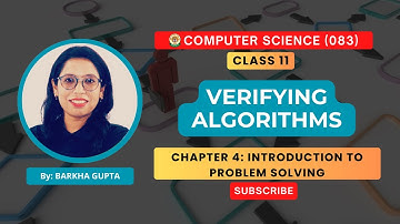CBSE Computer Science(083):Verifying Algorithm| Chapter 4| Class11| Introduction to Problem Solving