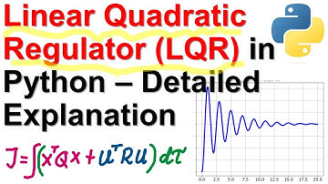 Linear Quadratic Regulator (LQR) in Python - Detailed Explanation - Control Engineering Tutorial