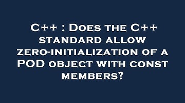 C++ : Does the C++ standard allow zero-initialization of a POD object with const members?