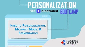PNBC Lesson 2: Intro to Personalization: Maturity Model & Segmentation