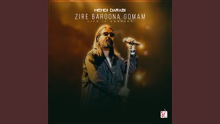 Zire Baroona Gomam (Live)