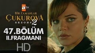 Bir Zamanlar Çukurova 47. Bölüm 2. Fragmanı