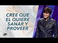 Cree que El quiere sanar y proveer | Joseph Prince Spanish