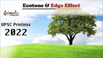 Everything You Need To Know About Ecotone & Edge Effect || UPSC 2022 || @OnlyIasnothingelse