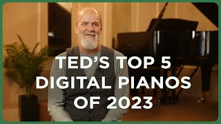 Ted's Top 5 Digital Pianos of 2023