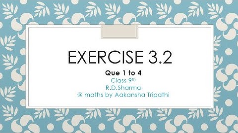 Exercise 3.2 |Class 9th | R.D.Sharma | Solution |Question 1 to 4| Maths by Aakansha Tripathi