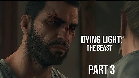 Dying Light: Beast – Part 3 | (First Blood)  Walkthrough –| No Commentary