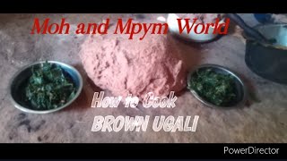 HOW TO COOK TRADITIONAL BROWN UGALI/ BROWN UGALI RECIPE/VILLAGE LIFE IN KENYA/UGALI WITH VEGETABLES