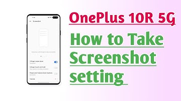 OnePlus 10R 5G How to Take Screenshot setting