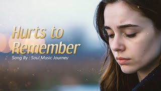 Hurts to Remember | When Memories Are the Hardest Part | Soul Music Journey ( Lyric Video)