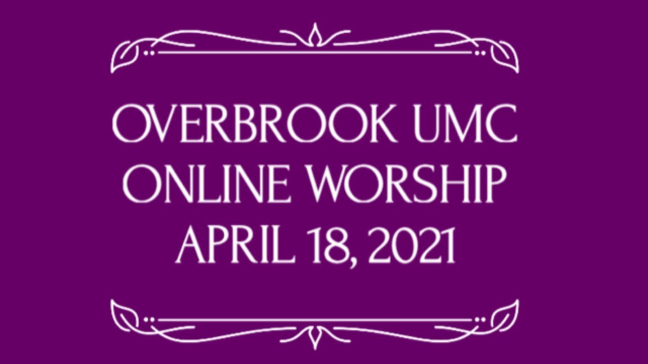 Overbrook UMC Worship April 18, 2021 YouTube