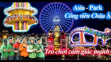 Trò chơi cảm giác mạnh | Công viên Châu Á Asia Park Đà Nẵng