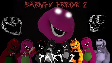 Barney Error 2 (Part 2)