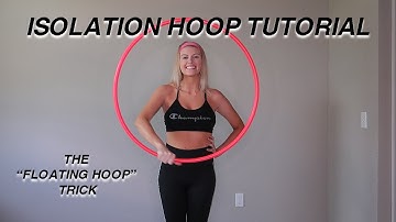 BEGINNER HOOP TUTORIAL: THE ISOLATION ("FLOATING HOOP" TRICK)