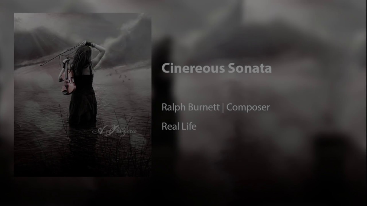 Cinereous Sonata - Ralph Burnett | Composer