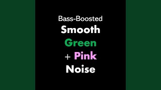 Bass-Boosted Smooth Green + Pink Noise - DJ Grossman