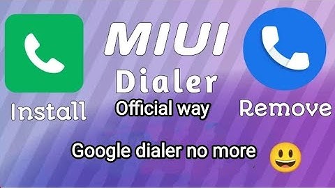 (Official way | No Root] Remove Google Dialer and Install MIUI Dialer, Contact, Message Any Xiaomi