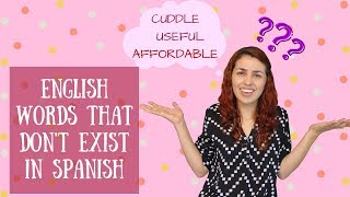 10 English words that DON'T EXIST in Spanish