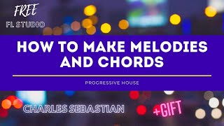 How To Make A Progressive House Melody & Chord Progression | FL Studio Tutorial | FREE+ MIDI GIFT