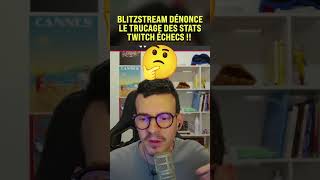 Blitzstream dénonce le TRUCAGE des stats Twitch échecs !