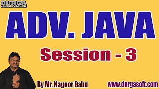 ADV. JAVA tutorials || Session - 3 || by Mr. Nagoor Babu On 19-05-2021 @8AM-10AM IST