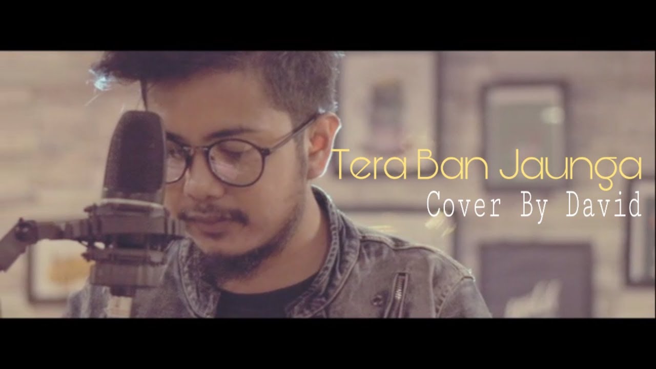 Tera Ban Jaunga (Cover By David Kashyap) | Shahid K, Kiara A