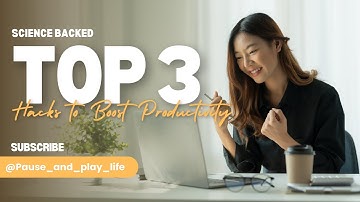 Top 3 science backed hacks to Boost Productivity