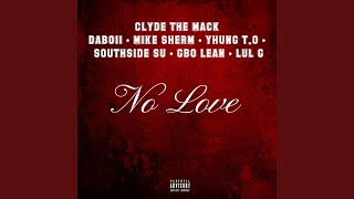 No Love (feat. Southside Su, Lul G, Yhung T.O & G-Bo Lean) - Clyde The Mack, Mike Sherm, Daboii
