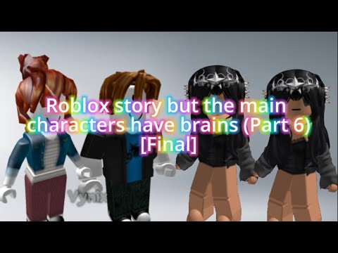 (Part 6) [Final] Roblox story, but the main characters have brains 🧠✨ || Text to speech || Roblox