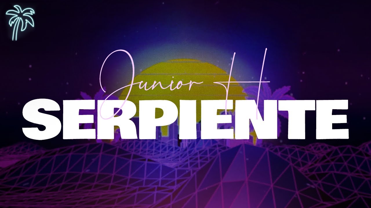 junior H - SERPIENTE (letra)