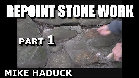REPOINTING STONE WORK (Part 1) Mike Haduck
