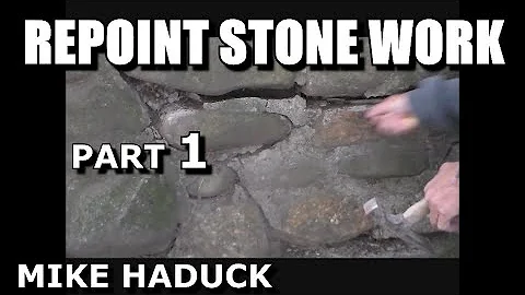 REPOINTING STONE WORK (Part 1) Mike Haduck