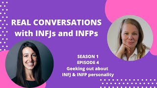 Real Conversations with INFJs & INFPs - S1 E4: Geeking Out About INFJ and INFP Personality