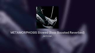 METAMORPHOSIS Slowed (Bass Boosted Reverbed)