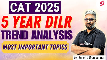 5 Years CAT DILR Trend Analysis | CAT DILR Important Topics | CAT Preparation 2025 | Amit Surana Sir