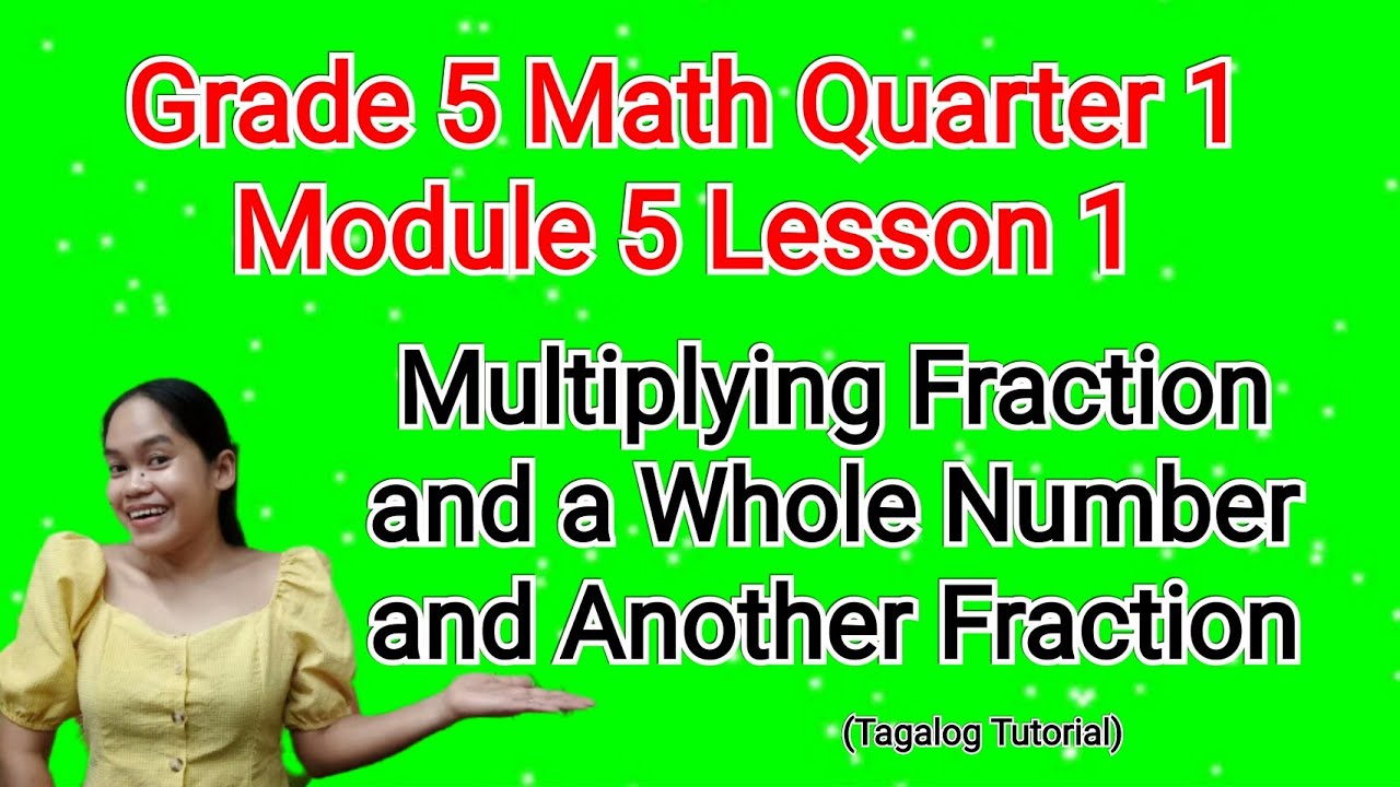 Grade 5 Math Quarter 1 Module 5 Lesson 1 Multiplying A Fraction A Grade 5 Math Quarter 1 Module 5 Lesson 1 Multiplying A Fraction A
