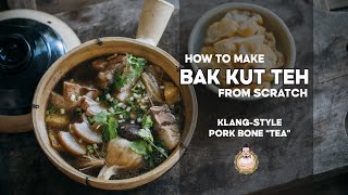 How to Make Bak Kut Teh from Scratch | No Packets Required | Klang-style Pork Bone "Tea"