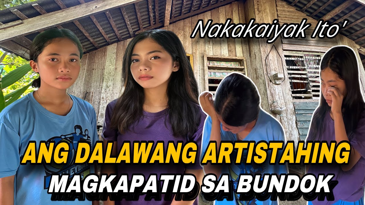 ANG DALAWANG ARTISTAHING MAGKAPATID SA BUNDOK!NAKAKAIYAK ITO