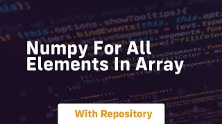 numpy for all elements in array