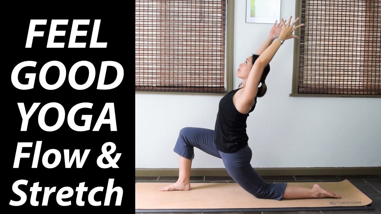 yoga poses to make you feel good 30 Minute Feel Good Yoga: Flow & Stretch - Yoga Upload