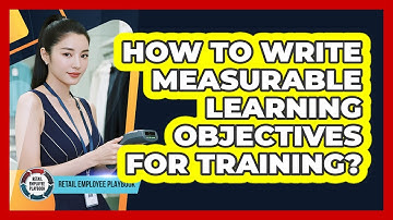 How To Write Measurable Learning Objectives For Training?