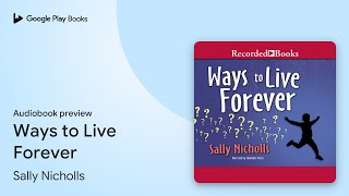 Ways to Live Forever by Sally Nicholls · Audiobook preview