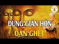 Sống Đừng Tham Sân Si - Nghe Lời Phật Dạy Để Thoát Khỏi Phiền Não Và Khổ Đau - Thanh Tịnh Pháp.