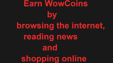 Earn WowCoins by browsing the internet, reading news and shopping online.